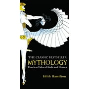 EDITH HAMILTON Mythology : Timeless Tales of Gods and Heroes (Paperback)