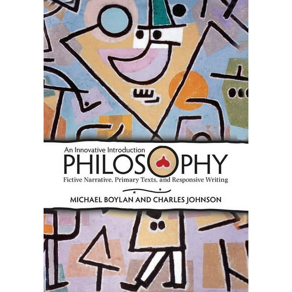 Philosophy: An Innovative Introduction: Fictive Narrative, Primary Texts, and Responsive Writing, (Hardcover)