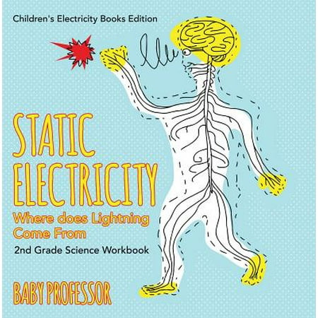 Static Electricity (Where does Lightning Come From): 2nd Grade Science Workbook | Children's Electricity Books Edition - (Best Way To Create Static Electricity)
