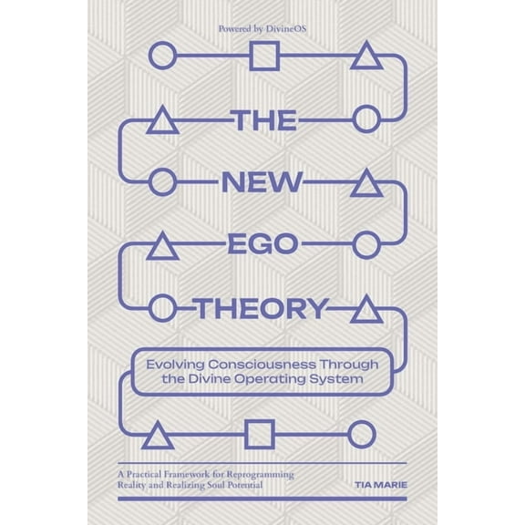 The New Ego Theory: Evolving Consciousness Through the Divine Operating System, (Paperback)