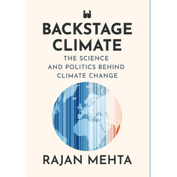 Backstage Climate: The Science and Politics Behind Climate Change, (Hardcover)