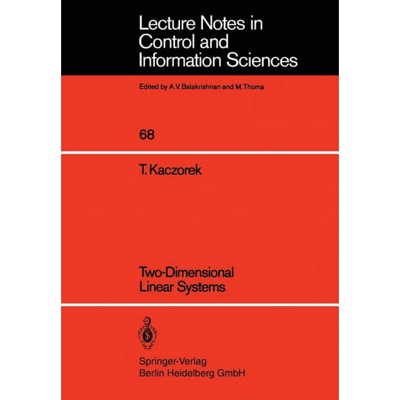 Lecture Notes in Control and Information Two-Dimensional Linear Systems, Book 68, (Paperback)