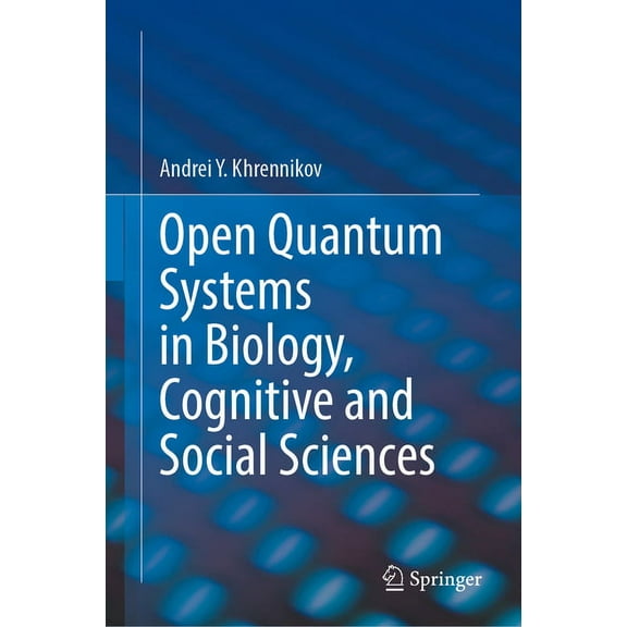 Open Quantum Systems in Biology, Cognitive and Social Sciences, (Hardcover)