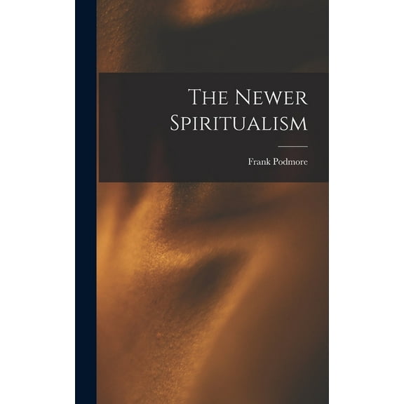 The Newer Spiritualism, (Hardcover)