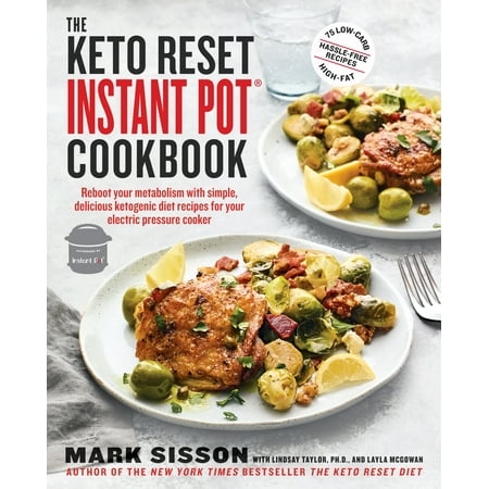 The Keto Reset Instant Pot Cookbook : Reboot Your Metabolism with Simple, Delicious Ketogenic Diet Recipes for Your Electric Pressure Cooker: A Keto Diet (Best Way To Raise Your Metabolism)