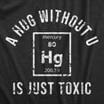thumbnail image 2 of Mens A Hug Without U Is Just Toxic T Shirt Funny Periodic Table Element Science Joke Tee for Guys Graphic Tees, 2 of 9