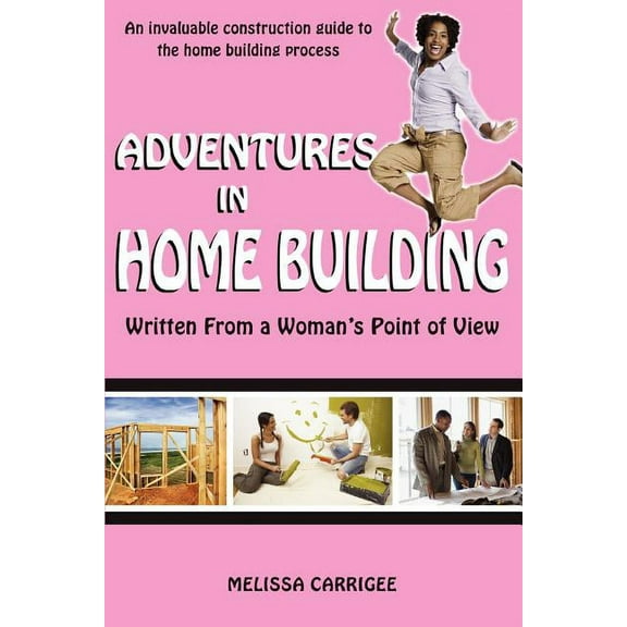 Adventures in Home Building:written from