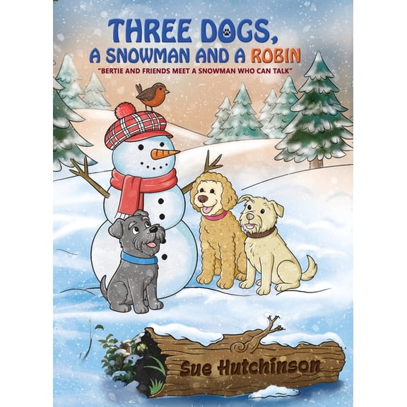 Three Dogs A Snowman and a Robin, (Hardcover)