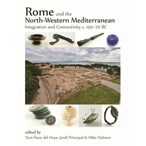 Rome and the North-Western Mediterranean: Integration and Connectivity C. 150-70 BC (Hardcover)