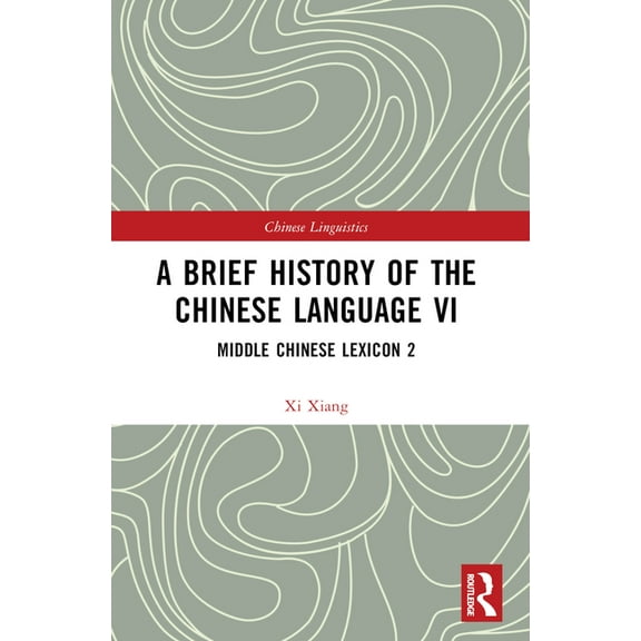 Chinese Linguistics A Brief History of the Chinese Language VI: Middle Chinese Lexicon 2, (Paperback)