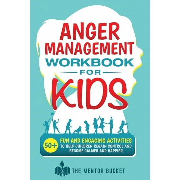 Anger Management Workbook for Kids - 50 Fun and Engaging Activities to Help Children Regain Control and Become Calmer a, (Paperback)