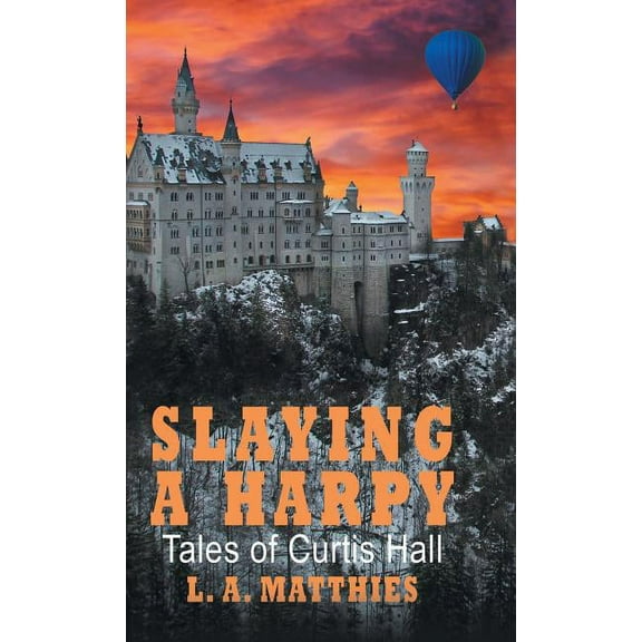 Slaying a Harpy: Tales of Curtis Hall, (Hardcover)