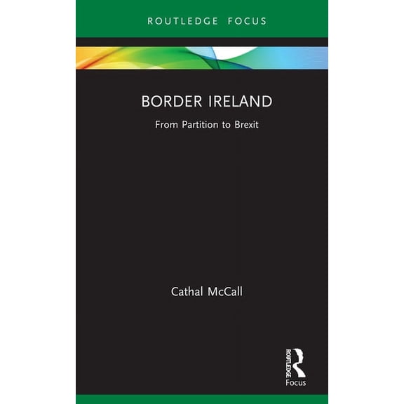 Routledge Borderlands Studies Border Ireland: From Partition to Brexit, (Hardcover)