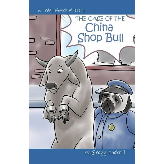 The Teddy Howell Mystery The Case of the China Shop Bull, Book 3, (Paperback)