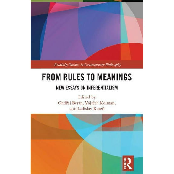 Routledge Studies in Contemporary Philos From Rules to Meanings: New Essays on Inferentialism, (Hardcover)