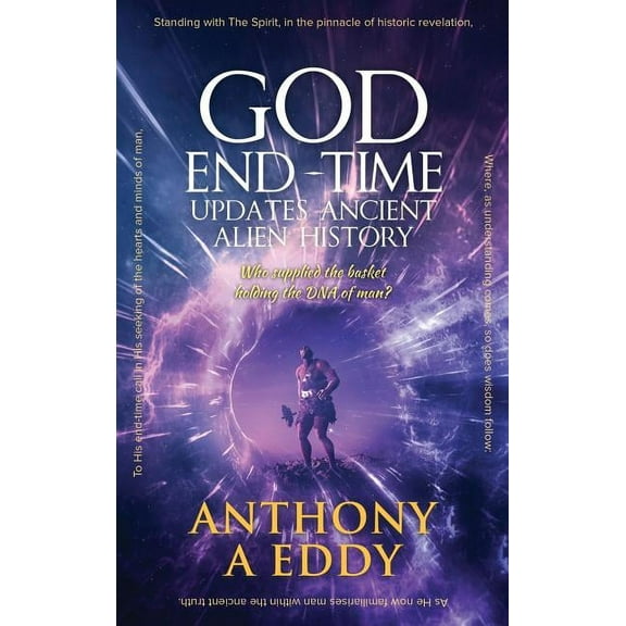 GOD End-Time Updates Ancient Alien History (Hardcover)