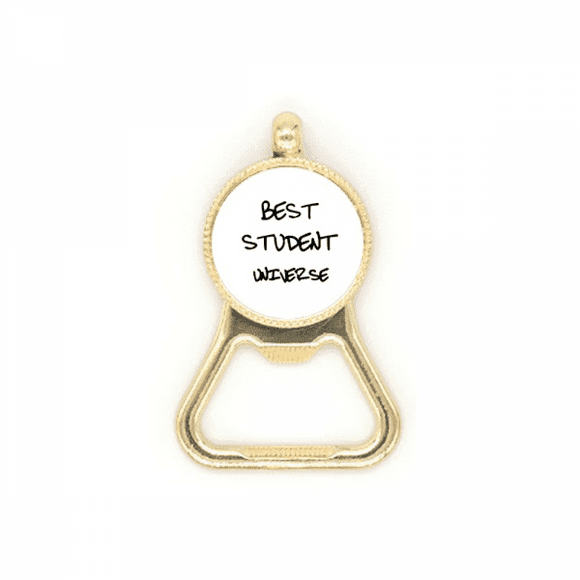 Best Student Universe Student Quote Beer Bottle Cap Opener Stainless Steel Key Chain