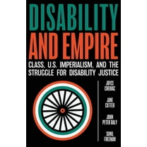 Disability and Empire: Class, US Imperialism, and the Struggle for Disability Justice, (Paperback)