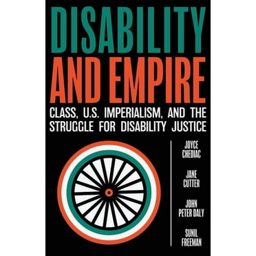 Disability and Empire: Class, US Imperialism, and the Struggle for Disability Justice, (Paperback)
