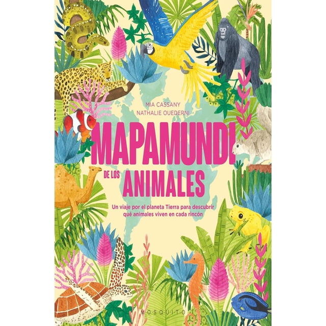 Libro Mapamundi De Los Animales Tapa Blanda, Autor Mia Cassany, Editorial Mosquito Books