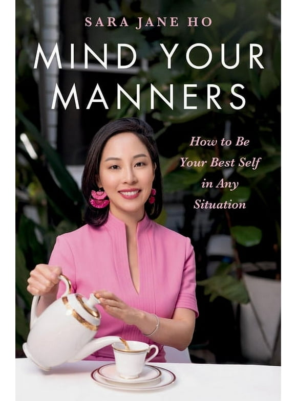 Mind Your Manners : How to Be Your Best Self in Any Situation (Hardcover)