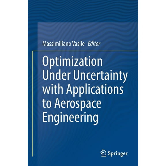 Optimization Under Uncertainty with Applications to Aerospace Engineering, (Paperback)