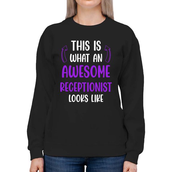 Awesome Receptionist Looks Like Sweatshirt Women -Smartprints Designs, Female 5X-Large