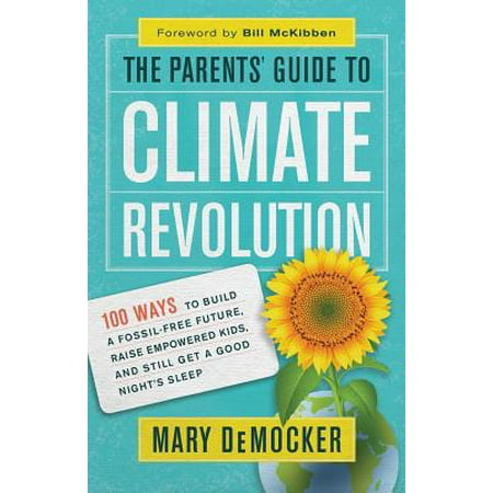 The Parentsa Guide to Climate Revolution : 100 Ways to Build a Fossil-Free Future, Raise Empowered Kids, and Still Get a Good Nightas (Best Way To Get Child To Sleep In Own Bed)