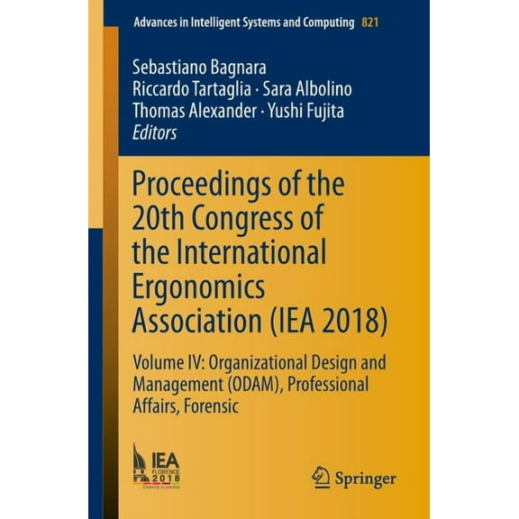 Advances in Intelligent Systems and Comp Proceedings of the 20th Congress of the International Ergonomics Association (Iea 2018): Volume IV: Organizational Desig, Book 821, (Paperback)