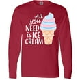 thumbnail image 3 of Inktastic All You Need is Ice Cream with Ice Cream Cone Long Sleeve T-Shirt, 3 of 5
