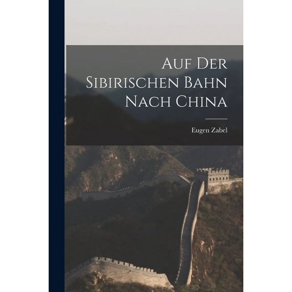 Auf der sibirischen Bahn nach China (Paperback)