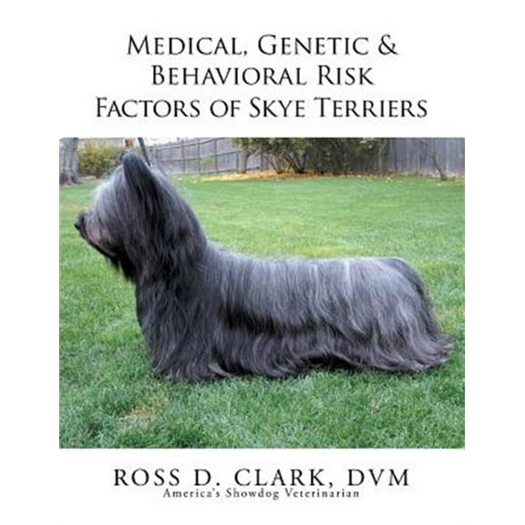 Medical, Genetic & Behavioral Risk Factors of Skye Terriers (Paperback)