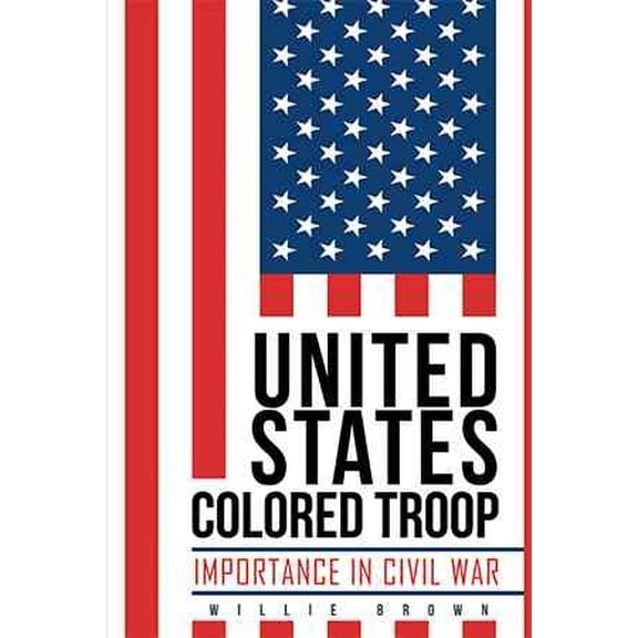 United States Colored Troop: Importance in Civil War