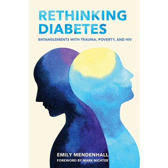 Rethinking Diabetes: Entanglements with Trauma, Poverty, and HIV, (Hardcover)