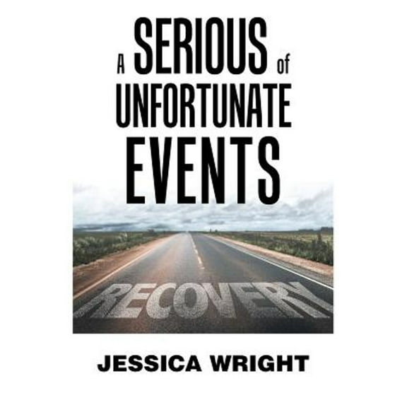 A Serious of Unfortunate Events (Paperback) by Jessica Wright