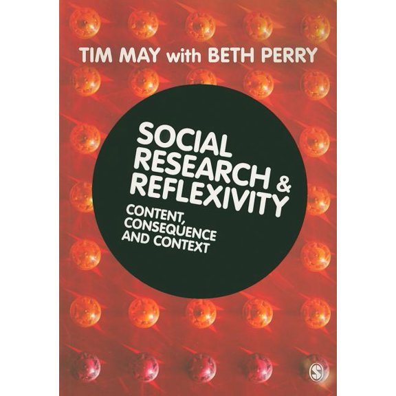 Social Research & Reflexivity: Content, Consequences and Context, (Paperback)