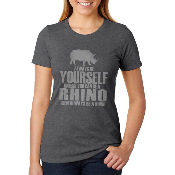 Always Be Yourself Rhino Womens Heather T Shirt Deep Heather X-LG