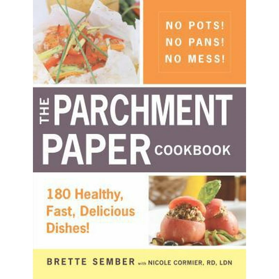 Pre-Owned The Parchment Paper Cookbook: 180 Healthy, Fast, Delicious Dishes! (Paperback) 1440528594 9781440528590