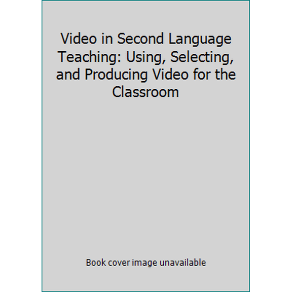 Pre-Owned Video in Second Language Teaching: Using, Selecting, and Producing Video for the Classroom (Paperback) 0939791412 9780939791415