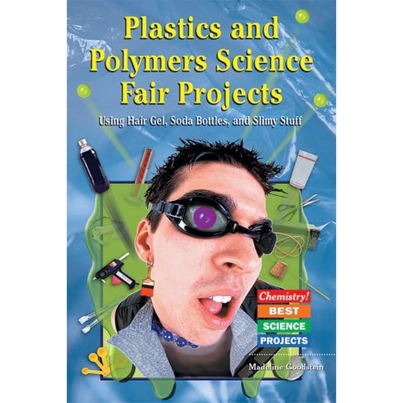 Pre-Owned Plastics and Polymers Science Fair Projects Using Hair Gel, Soda Bottles, and Slimy Stuff (Library Binding) 0766021238 9780766021235