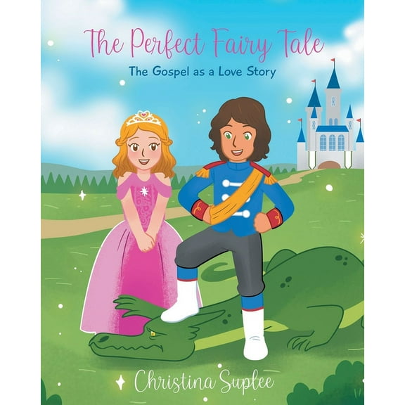 The Perfect Fairy Tale; The Gospel as a Love Story (Paperback)