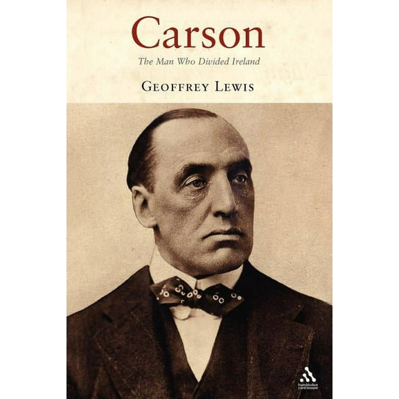 Carson: The Man Who Divided Ireland, (Paperback)