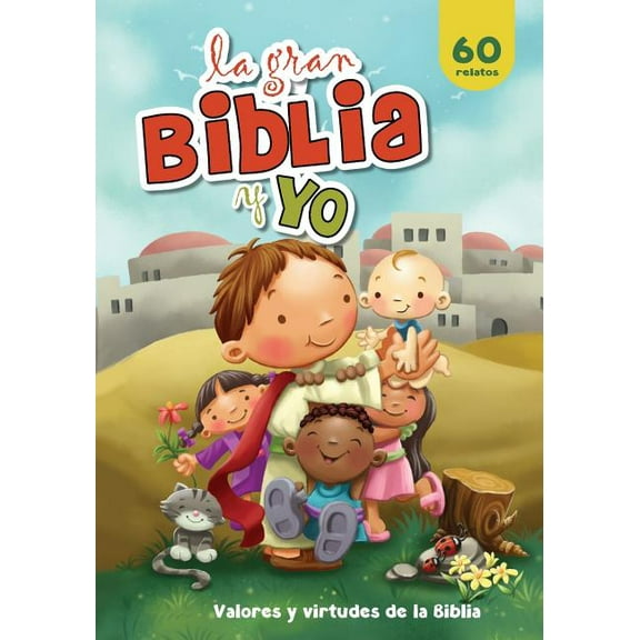 La gran Biblia y yo: Valores y virtudes de la Biblia