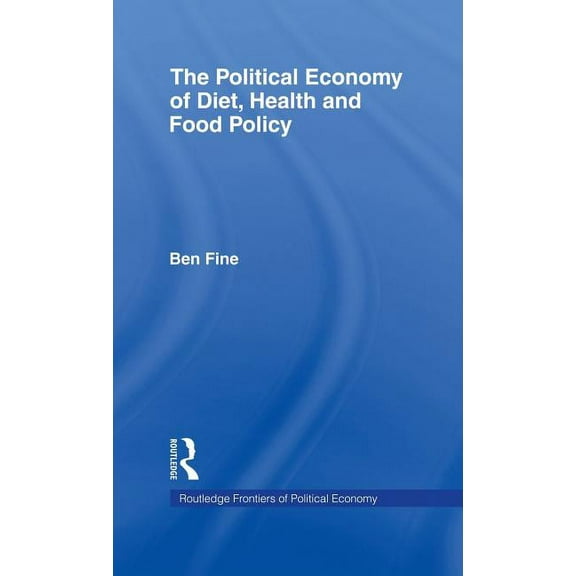 Routledge Frontiers of Political Economy The Political Economy of Diet, Health and Food Policy, Book 24, (Hardcover)