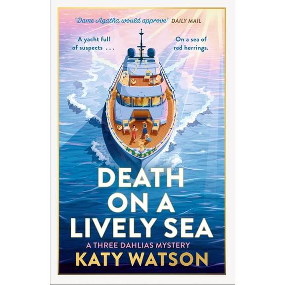 Death on a Lively Sea: The Next Gripping Cozy Mystery in the Three Dahlias Series, (Hardcover)