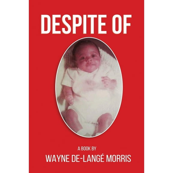 Despite Of!: A Story of Physical, Verbal, and Emotional Abuse, (Paperback)