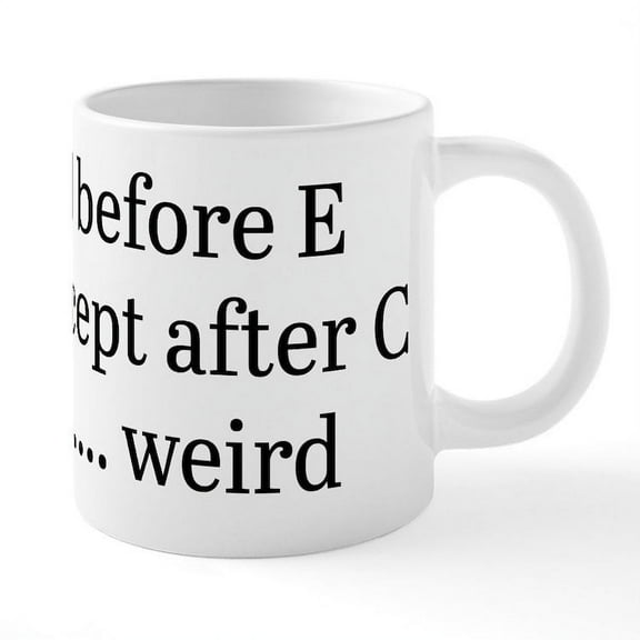 CafePress - I Before E - 20 Oz White Ceramic Mega Mug