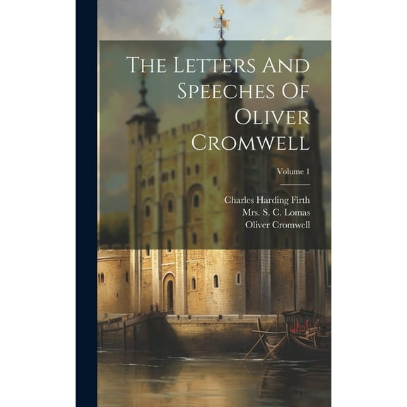 The Letters And Speeches Of Oliver Cromwell; Volume 1 (Hardcover)