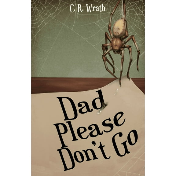 Dad Please Don't Go, (Paperback)