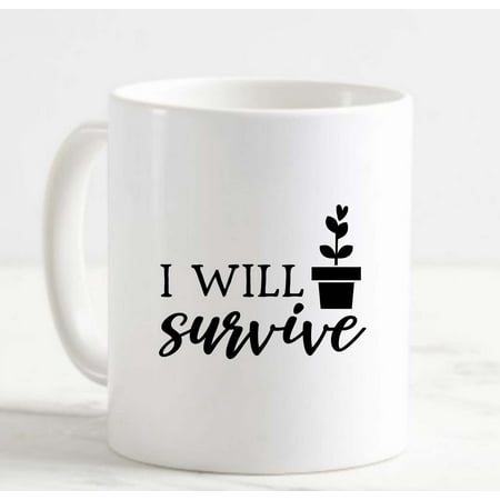 

Coffee Mug I Will Survive Plants Flowers Garden Funny White Cup Funny Gifts for work office him her